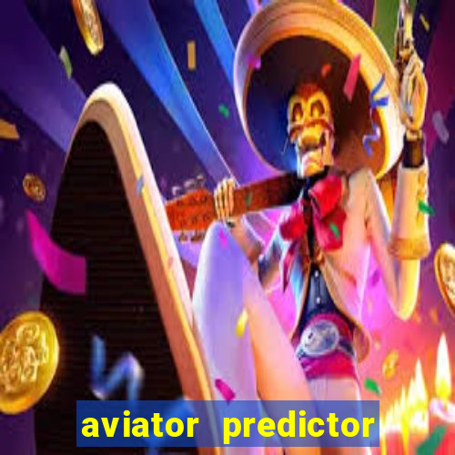 aviator predictor v4.0 apk